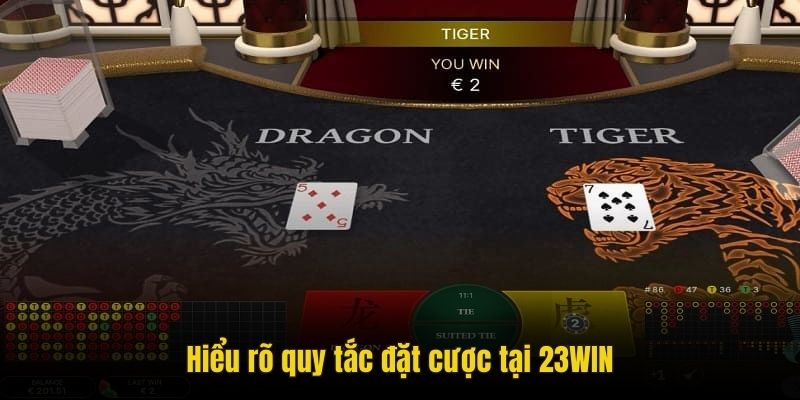 Hiểu rõ quy tắc đặt cược Rồng Hổ 23WIN
